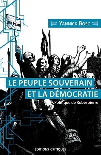  Yannick Bosc, Le peuple souverain et la dmocratie. Politique de Robespierre